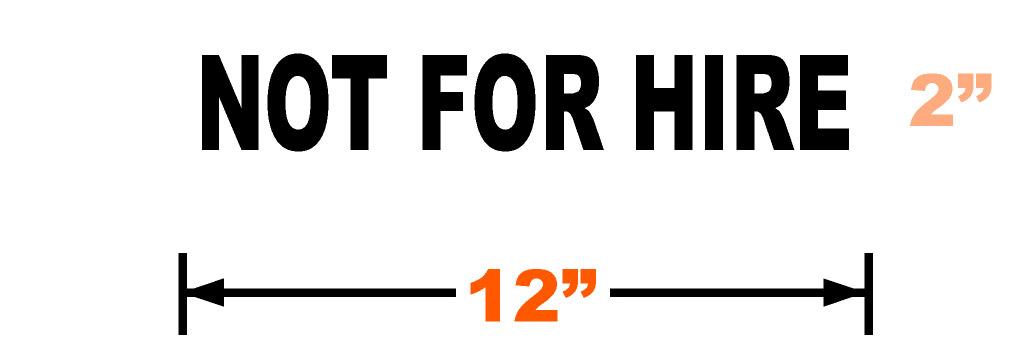 Dimensions of 12"x2" NOT FOR HIRE vinyl sticker for transport vehicles in black.