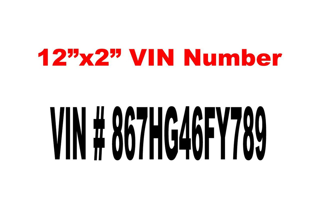 12 inch by 2 inch VIN number vinyl graphics in black lettering.